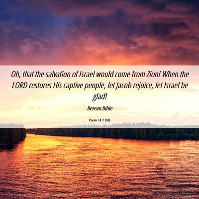 Picture 06 - Psalm 14:7 BSB - Oh, that the salvation of Israel would come from - Bible Verse Picture