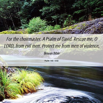 Picture 06 - Psalm 140:1 BSB - For the choirmaster. A Psalm of David. Rescue me, - Bible Verse Picture