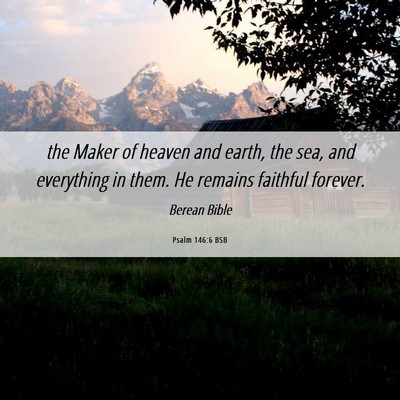 Picture 06 - Psalm 146:6 BSB - the Maker of heaven and earth, the sea, and - Bible Verse Picture