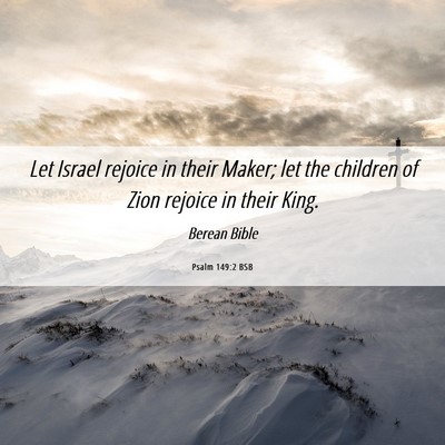 Picture 06 - Psalm 149:2 BSB - Let Israel rejoice in their Maker; let the - Bible Verse Picture