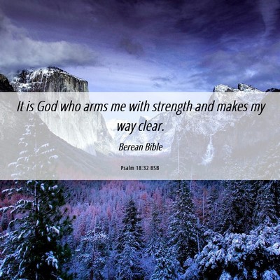 Picture 06 - Psalm 18:32 BSB - It is God who arms me with strength and makes my - Bible Verse Picture
