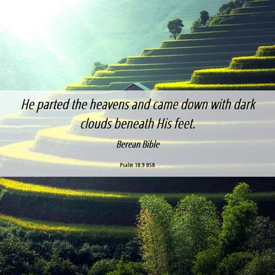Picture 06 - Psalm 18:9 BSB - He parted the heavens and came down with dark - Bible Verse Picture