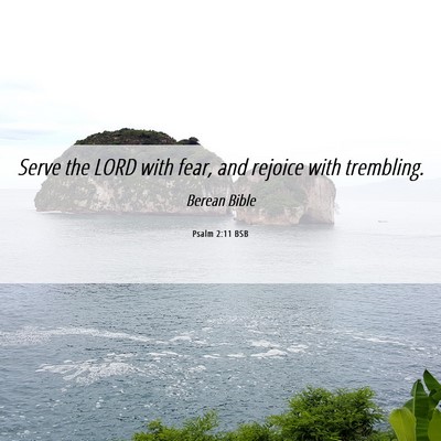 Picture 06 - Psalm 2:11 BSB - Serve the LORD with fear, and rejoice with - Bible Verse Picture
