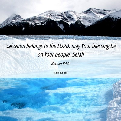 Picture 06 - Psalm 3:8 BSB - Salvation belongs to the LORD; may Your blessing - Bible Verse Picture