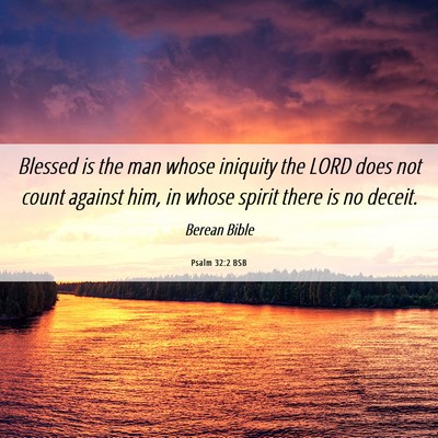 Picture 06 - Psalm 32:2 BSB - Blessed is the man whose iniquity the LORD does - Bible Verse Picture