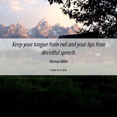 Picture 06 - Psalm 34:13 BSB - Keep your tongue from evil and your lips from - Bible Verse Picture