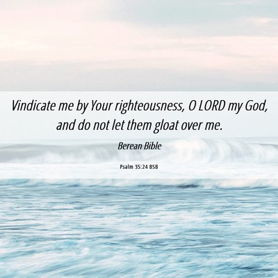 Picture 06 - Psalm 35:24 BSB - Vindicate me by Your righteousness, O LORD my - Bible Verse Picture