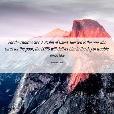 Picture 06 - Psalm 41:1 BSB - For the choirmaster. A Psalm of David. Blessed is - Bible Verse Picture