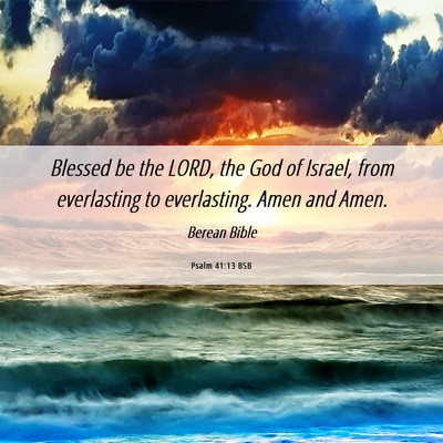 Picture 06 - Psalm 41:13 BSB - Blessed be the LORD, the God of Israel, from - Bible Verse Picture