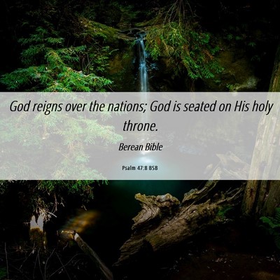Picture 06 - Psalm 47:8 BSB - God reigns over the nations; God is seated on His - Bible Verse Picture