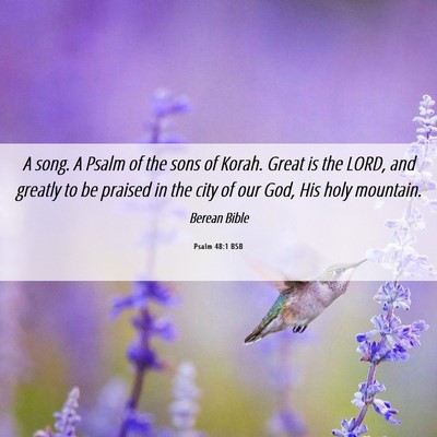 Picture 06 - Psalm 48:1 BSB - A song. A Psalm of the sons of Korah. Great is - Bible Verse Picture