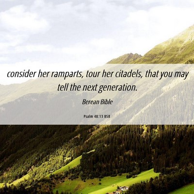 Picture 06 - Psalm 48:13 BSB - consider her ramparts, tour her citadels, that - Bible Verse Picture