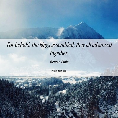 Picture 06 - Psalm 48:4 BSB - For behold, the kings assembled; they all - Bible Verse Picture