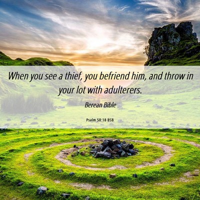 Picture 06 - Psalm 50:18 BSB - When you see a thief, you befriend him, and throw - Bible Verse Picture