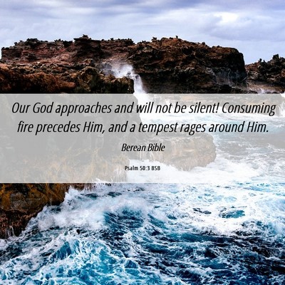 Picture 06 - Psalm 50:3 BSB - Our God approaches and will not be silent! - Bible Verse Picture