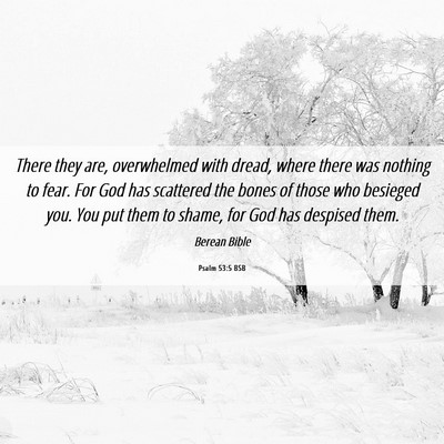 Picture 06 - Psalm 53:5 BSB - There they are, overwhelmed with dread, where - Bible Verse Picture