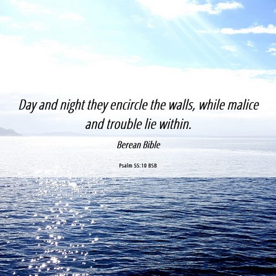 Picture 06 - Psalm 55:10 BSB - Day and night they encircle the walls, while - Bible Verse Picture