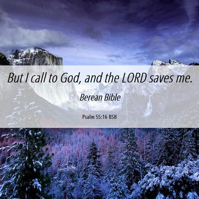 Picture 06 - Psalm 55:16 BSB - But I call to God, and the LORD saves - Bible Verse Picture