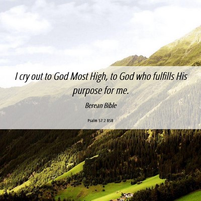 Picture 06 - Psalm 57:2 BSB - I cry out to God Most High, to God who fulfills - Bible Verse Picture