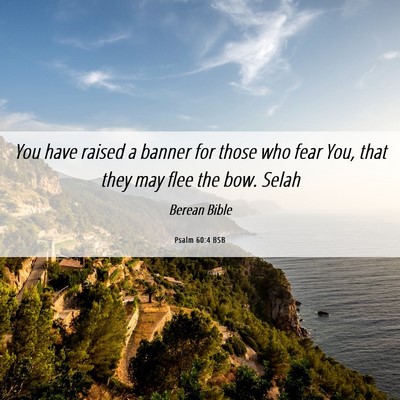 Picture 06 - Psalm 60:4 BSB - You have raised a banner for those who fear You, - Bible Verse Picture