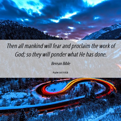 Picture 06 - Psalm 64:9 BSB - Then all mankind will fear and proclaim the work - Bible Verse Picture
