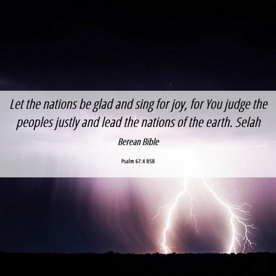 Picture 06 - Psalm 67:4 BSB - Let the nations be glad and sing for joy, for You - Bible Verse Picture