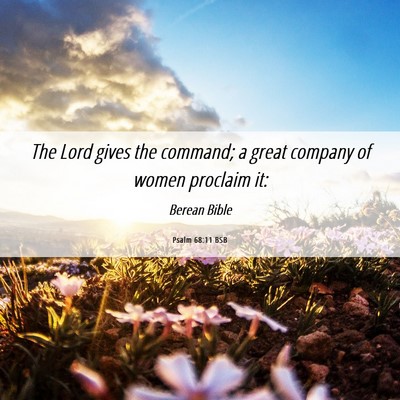 Picture 06 - Psalm 68:11 BSB - The Lord gives the command; a great company of - Bible Verse Picture
