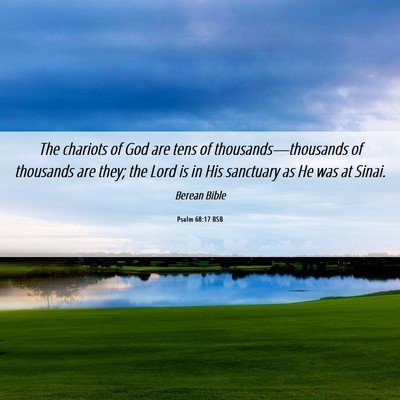Picture 06 - Psalm 68:17 BSB - The chariots of God are tens of - Bible Verse Picture