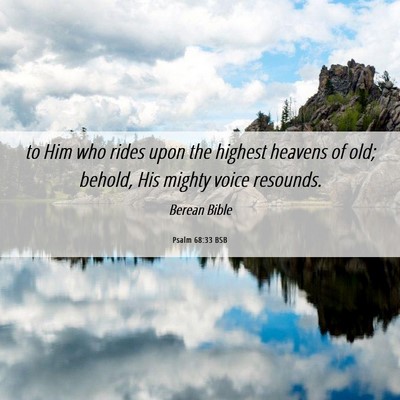 Picture 06 - Psalm 68:33 BSB - to Him who rides upon the highest heavens of old; - Bible Verse Picture