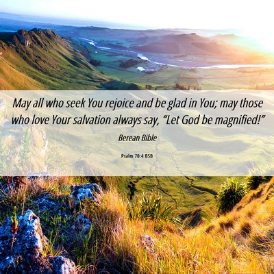 Picture 06 - Psalm 70:4 BSB - May all who seek You rejoice and be glad in You; - Bible Verse Picture