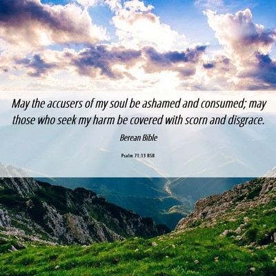 Picture 06 - Psalm 71:13 BSB - May the accusers of my soul be ashamed and - Bible Verse Picture