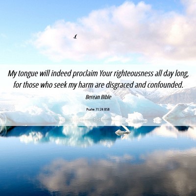 Picture 06 - Psalm 71:24 BSB - My tongue will indeed proclaim Your righteousness - Bible Verse Picture