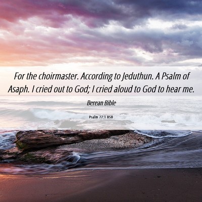 Picture 06 - Psalm 77:1 BSB - For the choirmaster. According to Jeduthun. A - Bible Verse Picture
