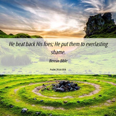 Picture 06 - Psalm 78:66 BSB - He beat back His foes; He put them to everlasting - Bible Verse Picture