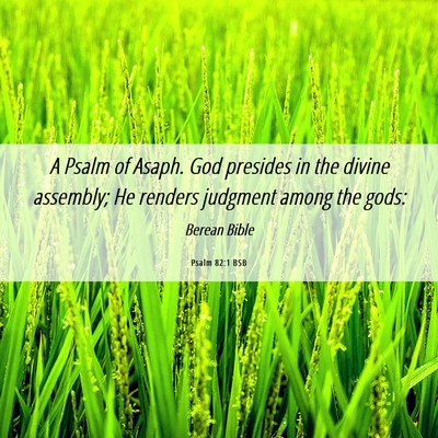 Picture 06 - Psalm 82:1 BSB - A Psalm of Asaph. God presides in the divine - Bible Verse Picture