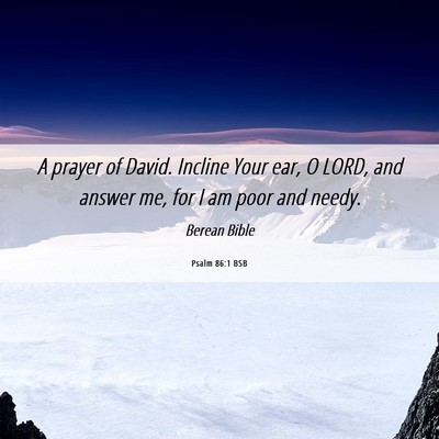 Picture 06 - Psalm 86:1 BSB - A prayer of David. Incline Your ear, O LORD, and - Bible Verse Picture