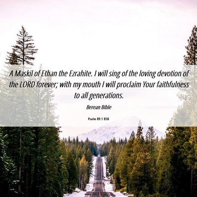 Picture 06 - Psalm 89:1 BSB - A Maskil of Ethan the Ezrahite. I will sing of - Bible Verse Picture