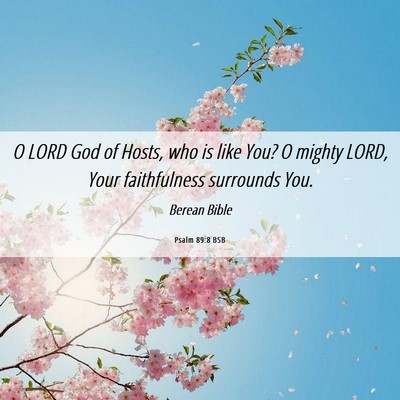 Picture 06 - Psalm 89:8 BSB - O LORD God of Hosts, who is like You? O mighty - Bible Verse Picture