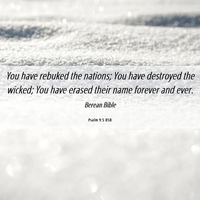 Picture 06 - Psalm 9:5 BSB - You have rebuked the nations; You have destroyed - Bible Verse Picture