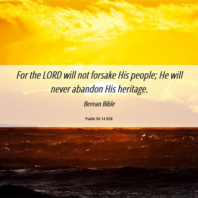 Picture 06 - Psalm 94:14 BSB - For the LORD will not forsake His people; He will - Bible Verse Picture
