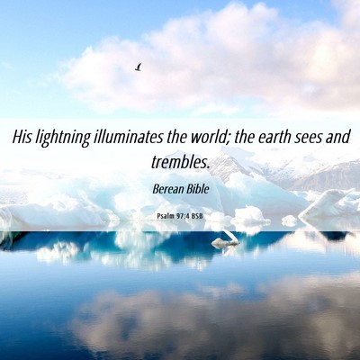Picture 06 - Psalm 97:4 BSB - His lightning illuminates the world; the earth - Bible Verse Picture