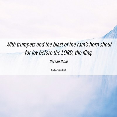 Picture 06 - Psalm 98:6 BSB - With trumpets and the blast of the ram’s horn - Bible Verse Picture