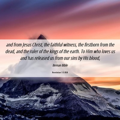 Picture 06 - Revelation 1:5 BSB - and from Jesus Christ, the faithful witness, the - Bible Verse Picture