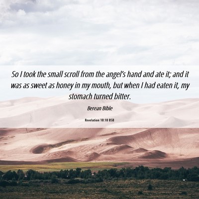 Picture 06 - Revelation 10:10 BSB - So I took the small scroll from the angel’s - Bible Verse Picture