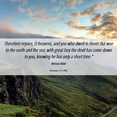 Picture 06 - Revelation 12:12 BSB - Therefore rejoice, O heavens, and you who dwell - Bible Verse Picture