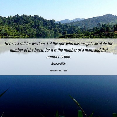 Picture 06 - Revelation 13:18 BSB - Here is a call for wisdom: Let the one who has - Bible Verse Picture