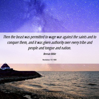 Picture 06 - Revelation 13:7 BSB - Then the beast was permitted to wage war against - Bible Verse Picture