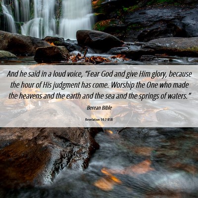 Picture 06 - Revelation 14:7 BSB - And he said in a loud voice, “Fear God and give - Bible Verse Picture