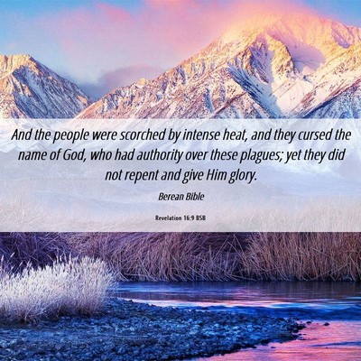 Picture 06 - Revelation 16:9 BSB - And the people were scorched by intense heat, and - Bible Verse Picture