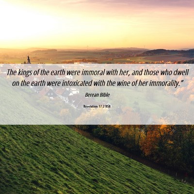 Picture 06 - Revelation 17:2 BSB - The kings of the earth were immoral with her, and - Bible Verse Picture